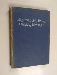 Biografiska anteckningar öfver officerare och civile tjänstemän vid Lifgardets finska skarpskyttebataljon - Lifgardets 3e, finska, skarpskyttebataljon