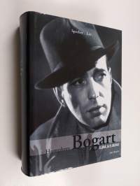 Humphrey Bogart : elämä ja elokuvat