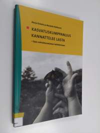 Kasvatuskumppanuus kannattelee lasta : opas varhaiskasvatuksen kehittämiseen
