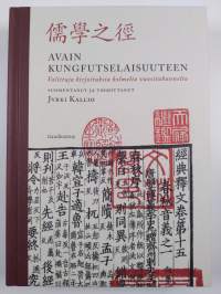 Avain kungfutselaisuuteen : valittuja kirjoituksia kolmelta vuosituhannelta (UUSI)