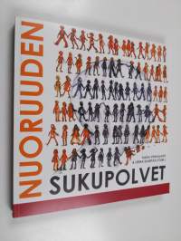 Nuoruuden sukupolvet : monitieteisiä näkökulmia nuoruuteen eilen ja tänään