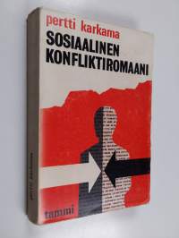 Sosiaalinen konfliktiromaani : Rakennetutkimus suomalaisen yhteiskunnallisen realismin pohjalta