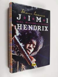 Jimi Hendrix : mies, musiikki ja totuus