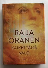 Kaikki tämä valo : romaani