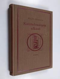 Kotitalousopin alkeet : käsikirja opettajille ja nuorille kodinhoitajille