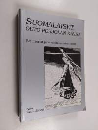 Suomalaiset, outo Pohjolan kansa : rotuteoriat ja kansallinen identiteetti