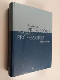 Suomen professorit 1640-2007 = Finlands professorer 1640-2007