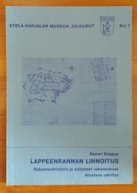 Lappeenrannan linnoitus - Rakennushistoria ja säilyneet rakennukset. Alustava selvitys.