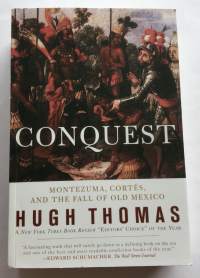 Conquest: Montezuma, Cortes, and the fall of old Mexico