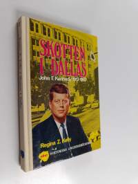 Skotten i Dallas : John F. Kennedy 1917-1963