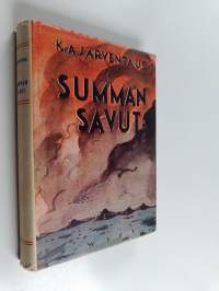 Summan savut : muistelmaromaani Suomen sodasta 1939 - 1940 : mukanaolleen omakohtaisia havaintoja ja kokemuksia