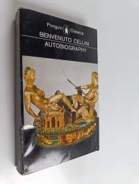 The autobiography of Benvenuto Cellini