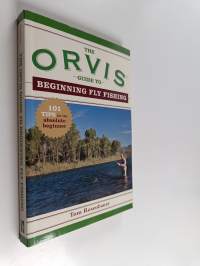 The Orvis Guide to Beginning Fly Fishing - 101 Tips for the Absolute Beginner
