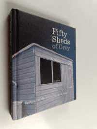 Fifty Sheds of Grey : A parody - Erotica for the Not-too-modern Male