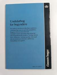 Undulatbog for begyndere : fodring, pleje, opdraet, sygdomme, talende undulater