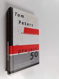 The Project50 - Fifty Ways to Transform Every &quot;Task&quot; Into a Project That Matters