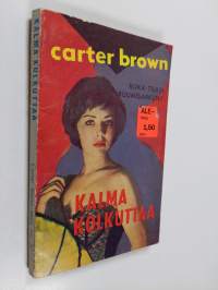 Kalma kolkuttaa
