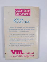 Kalma kolkuttaa