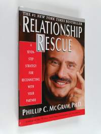 Relationship Rescue - A Seven-Step Strategy for Reconnecting with Your Partner