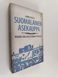 Suomalainen asekauppa : rahan, vallan ja sodan ytimessä