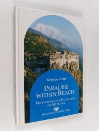 Paradise within reach : monasticism and pilgrimage on Mt Athos