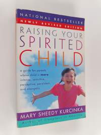 Raising your spirited child : a guide for parents whose child is more intense, sensitive, perceptive, persistent, energetic