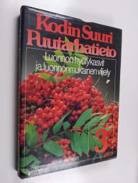 Kodin suuri puutarhatieto 3 : Luonnon hyötykasvit ja luonnonmukainen viljely