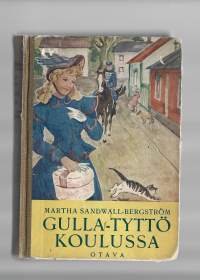 Gulla-tyttö koulussa : tyttöromaani / Martha Sandwall-Bergström ; suom. Eeva Kauppinen