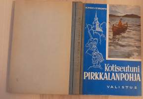 Kotiseutuni Pirkkalanpohja : Ruoveden - Keuruun - Virtain - Ähtärin - Kurun - Pihlajaveden - Multian - Vilppulan - Mäntän - Pohjaslahden kotiseutulukemisto