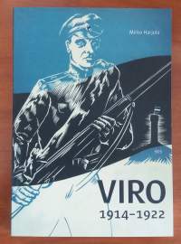 Viro 1914-1922 - Maailmansota, vallankumoukset, itsenäistyminen ja vapaussota.