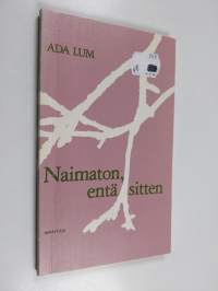 Naimaton, entäs sitten?