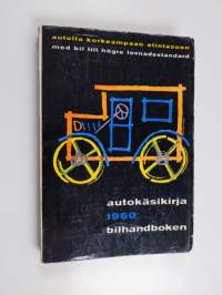 Autokäsikirja 1960 : autolla korkeampaan elintasoon