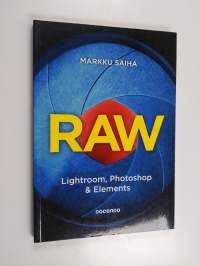 RAW : Lightroom, Photoshop &amp; Elements
