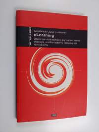 eLearning : osaamisen kehittämisen digitaaliset keinot : strategia, sisällöntuotanto, teknologia ja käyttöönotto