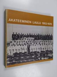 Akateeminen laulu 1953-1978 : ylioppilaskunnan sekakuoro
