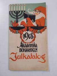 Joululuettelo 1908 : Akateeminen kirjakauppa = Julkatalog 1908 : Akademiska bokhandeln