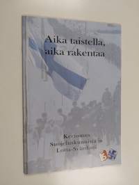 Aika taistella, aika rakentaa : kertomus suojeluskunnista ja Lotta-Svärdistä