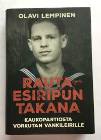 Rautaesiripun takana: Kaukopartiosta vorkutan  vankileirille