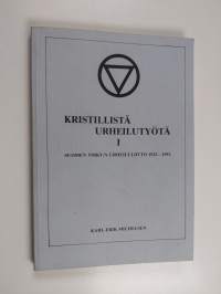Kristillistä urheilutyötä, I - Suomen NMKY:n Urheiluliitto 1923-1953