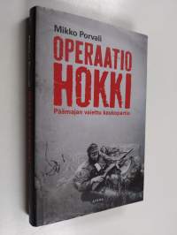 Operaatio Hokki : Päämajan vaiettu kaukopartio