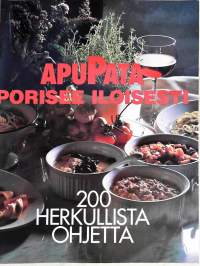 Apupata porisee iloisesti : 200 herkullista ohjetta