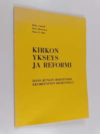 Kirkon ykseys ja reformi : Hans Küngin herättämä ekumeeninen keskustelu