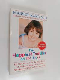 The Happiest Toddler on the Block - The New Way to Stop the Daily Battle of Wills and Raise a Secure and Well-behaved One- to Four-year-old