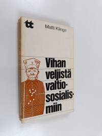 Vihan veljistä valtiososialismiin : yhteiskunnallisia ja kansallisia näkemyksiä 1910- ja 1920-luvuilta