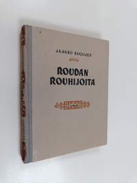 Roudan rouhijoita : kertoelma