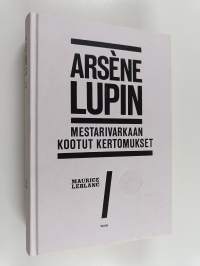 Arsene Lupin : mestarivarkaan kootut kertomukset