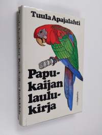 Papukaijan laulukirja : romaani