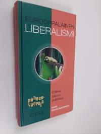 Eurooppalainen liberalismi : etiikka, talous, politiikka