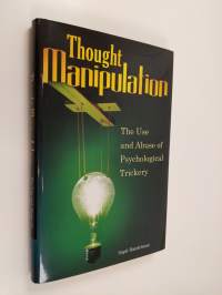 Thought Manipulation - The Use and Abuse of Psychological Trickery