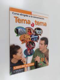 Tema a tema : español lengua extranjera : curso de conversación : libro del alumno. B1